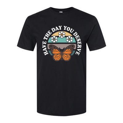 Butterfly And Flowers Have The Day You Deserve Softstyle CVC T-Shirt