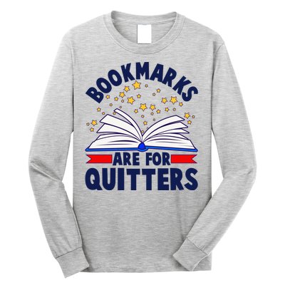 Bookmarks Are For Quitters Book Lover Reading Fan Long Sleeve Shirt