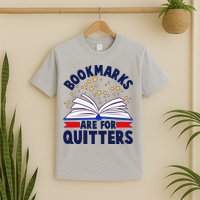 Bookmarks Are For Quitters Book Lover Reading Fan T-Shirt