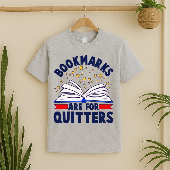Bookmarks Are For Quitters Book Lover Reading Fan T-Shirt