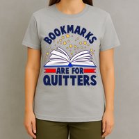 Bookmarks Are For Quitters Book Lover Reading Fan T-Shirt