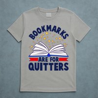 Bookmarks Are For Quitters Book Lover Reading Fan T-Shirt
