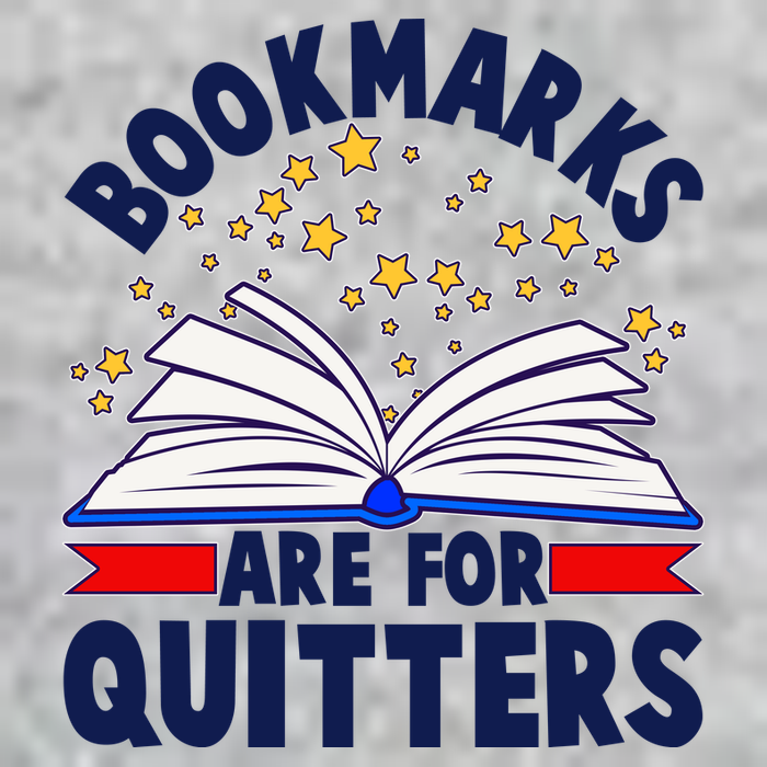 Bookmarks Are For Quitters Book Lover Reading Fan T-Shirt