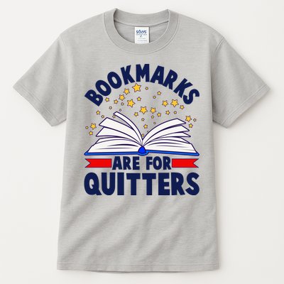 Bookmarks Are For Quitters Book Lover Reading Fan Tall T-Shirt