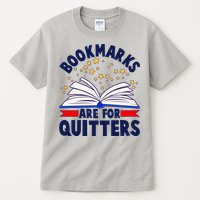Bookmarks Are For Quitters Book Lover Reading Fan Tall T-Shirt