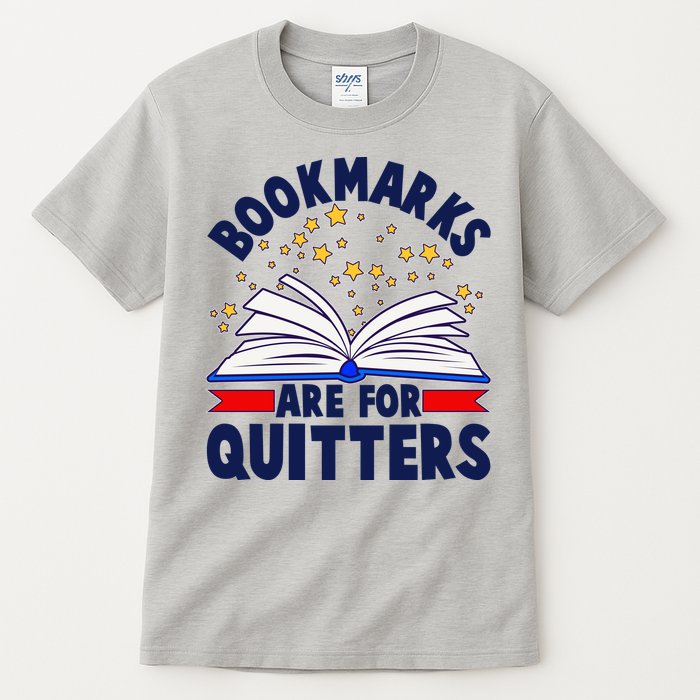 Bookmarks Are For Quitters Book Lover Reading Fan Tall T-Shirt