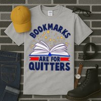 Bookmarks Are For Quitters Book Lover Reading Fan Tall T-Shirt