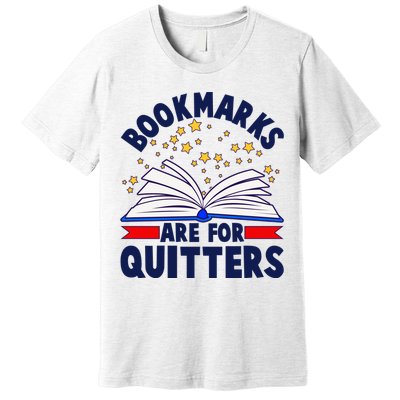 Bookmarks Are For Quitters Book Lover Reading Fan Premium T-Shirt