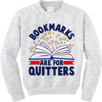 Bookmarks Are For Quitters Book Lover Reading Fan Kids Sweatshirt