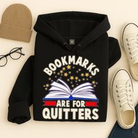 Bookmarks Are For Quitters Book Lover Reading Fan Hoodie