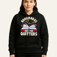 Bookmarks Are For Quitters Book Lover Reading Fan Hoodie