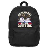 Bookmarks Are For Quitters Book Lover Reading Fan 16 in Basic Backpack