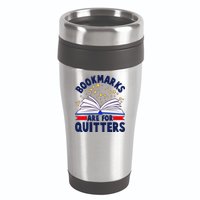 Bookmarks Are For Quitters Book Lover Reading Fan 16oz Travel Tumbler