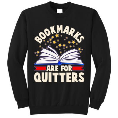 Bookmarks Are For Quitters Book Lover Reading Fan Tall Sweatshirt
