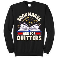 Bookmarks Are For Quitters Book Lover Reading Fan Tall Sweatshirt