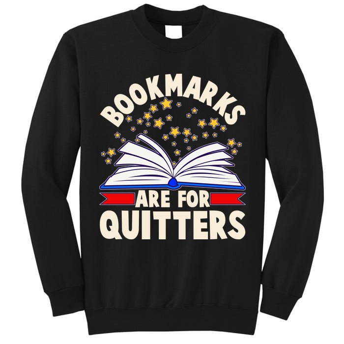 Bookmarks Are For Quitters Book Lover Reading Fan Tall Sweatshirt