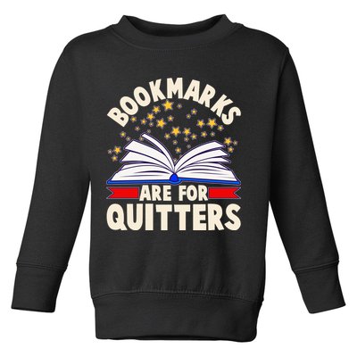 Bookmarks Are For Quitters Book Lover Reading Fan Toddler Sweatshirt