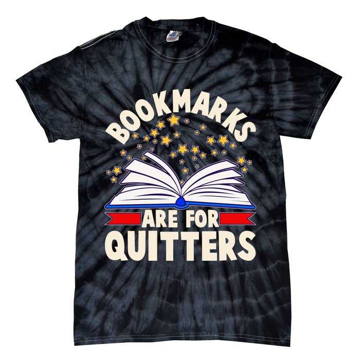 Bookmarks Are For Quitters Book Lover Reading Fan Tie-Dye T-Shirt