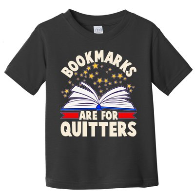 Bookmarks Are For Quitters Book Lover Reading Fan Toddler T-Shirt