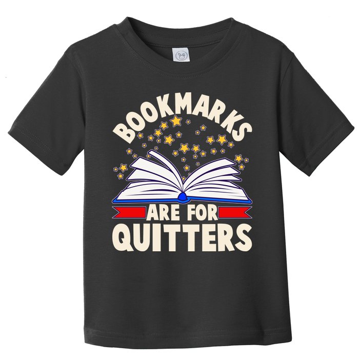 Bookmarks Are For Quitters Book Lover Reading Fan Toddler T-Shirt