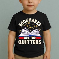 Bookmarks Are For Quitters Book Lover Reading Fan Toddler T-Shirt