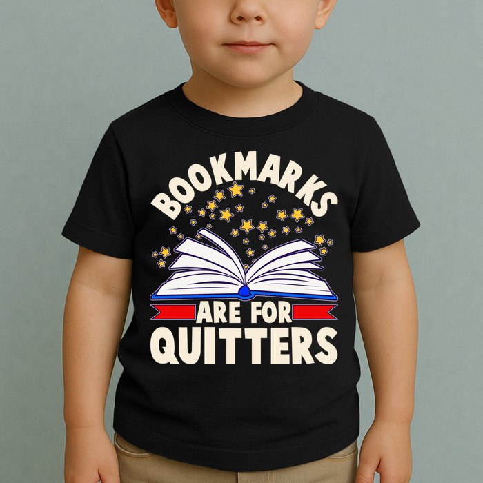 Bookmarks Are For Quitters Book Lover Reading Fan Toddler T-Shirt