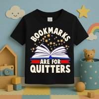 Bookmarks Are For Quitters Book Lover Reading Fan Toddler T-Shirt