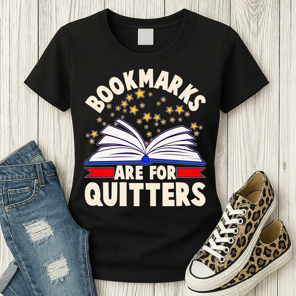 Bookmarks Are For Quitters Book Lover Reading Fan Womens T-Shirt