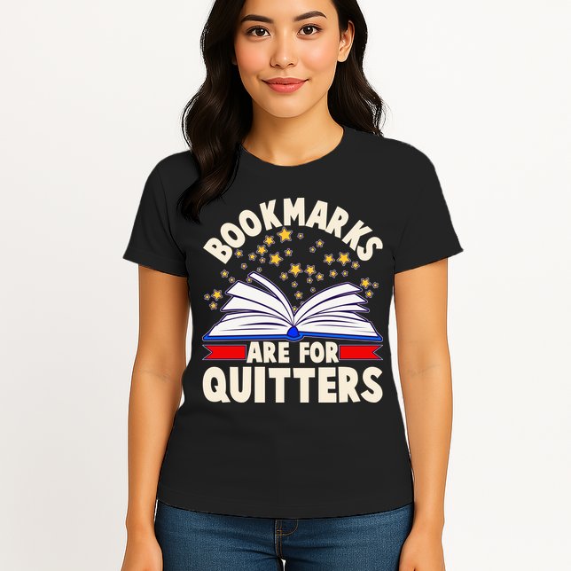 Bookmarks Are For Quitters Book Lover Reading Fan Womens T-Shirt
