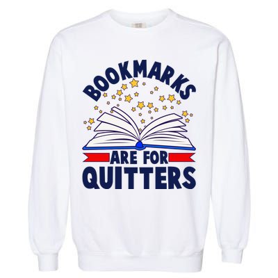 Bookmarks Are For Quitters Book Lover Reading Fan Garment-Dyed Sweatshirt