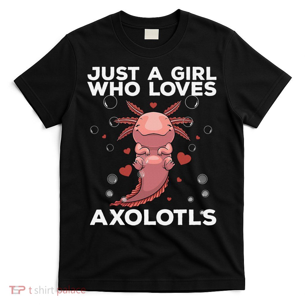 Best Axolotl For  Girls Salamander Kawaii Axolotl Lover  T-Shirt