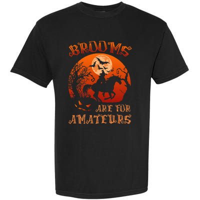 Brooms Are For Amateurs Witch Riding Horse Halloween Garment-Dyed Heavyweight T-Shirt