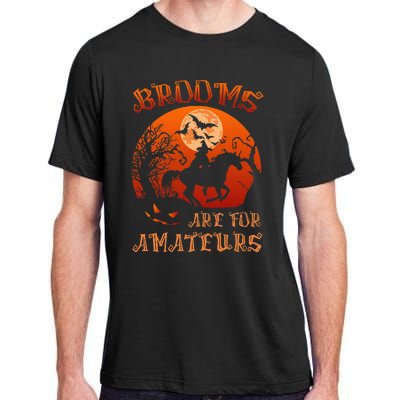 Brooms Are For Amateurs Witch Riding Horse Halloween Adult ChromaSoft Performance T-Shirt