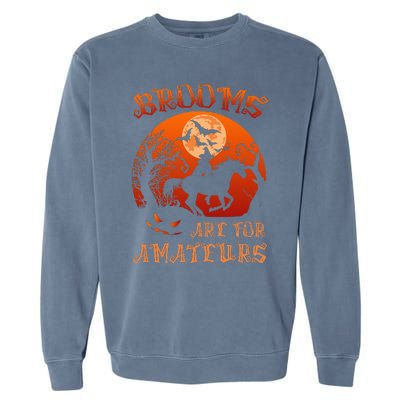 Brooms Are For Amateurs Witch Riding Horse Halloween Garment-Dyed Sweatshirt