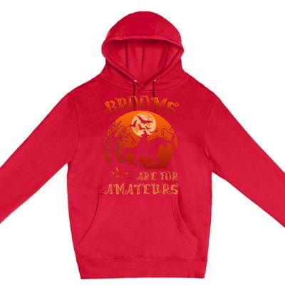 Brooms Are For Amateurs Witch Riding Horse Halloween Premium Pullover Hoodie