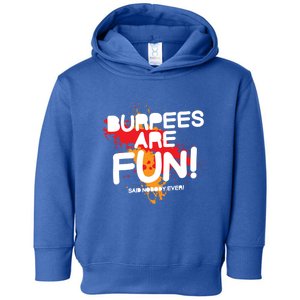 Burpees Are Fun Exercise Trainer Sarcastic Funny Graphic Great Gift Toddler Hoodie