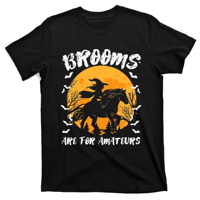 Brooms Are For Amateurs Halloween Horse Witch Equestrian T-Shirt