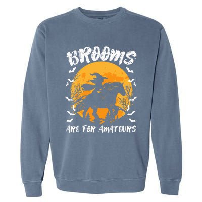 Brooms Are For Amateurs Halloween Horse Witch Equestrian Garment-Dyed Sweatshirt