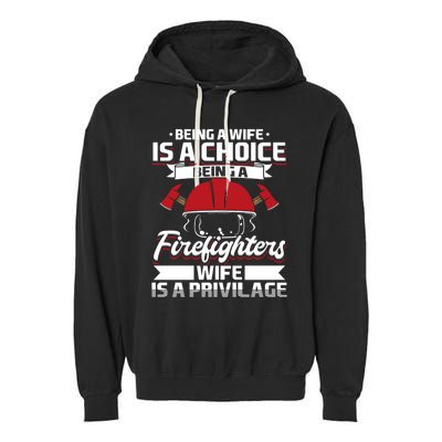 Being A Firefighters Wife Is A Privilege Firefighter Wife Meaningful Gift Garment-Dyed Fleece Hoodie