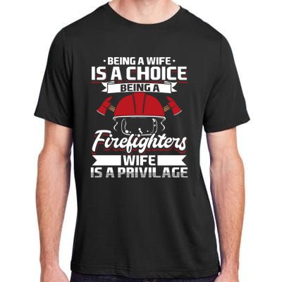 Being A Firefighters Wife Is A Privilege Firefighter Wife Meaningful Gift Adult ChromaSoft Performance T-Shirt