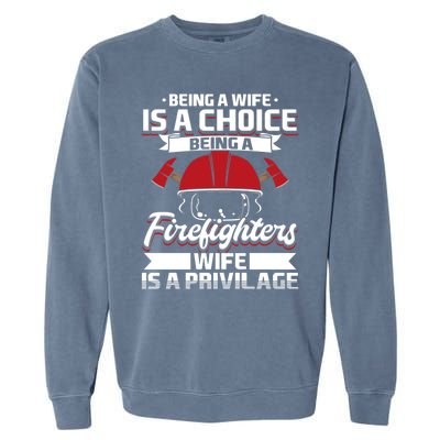 Being A Firefighters Wife Is A Privilege Firefighter Wife Meaningful Gift Garment-Dyed Sweatshirt