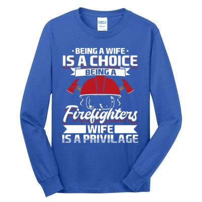 Being A Firefighters Wife Is A Privilege Firefighter Wife Meaningful Gift Tall Long Sleeve T-Shirt