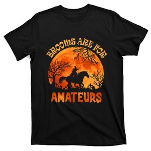 Brooms Are For Amateurs Halloween Horse Riding T-Shirt