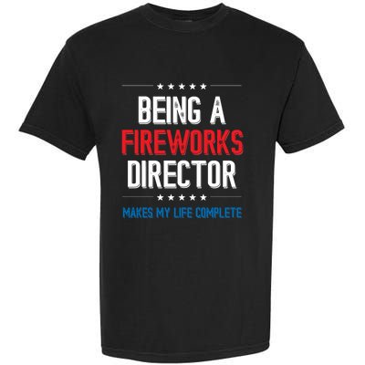 Being A Fireworks Director Firework Director Gift Garment-Dyed Heavyweight T-Shirt