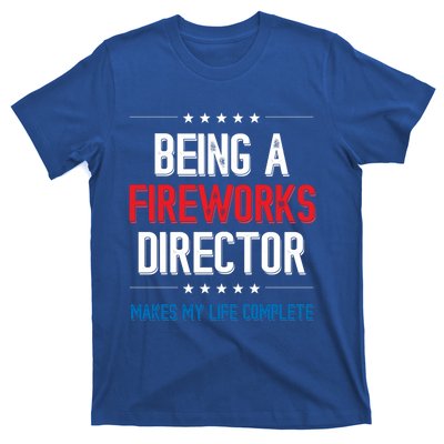 Being A Fireworks Director Firework Director Gift T-Shirt