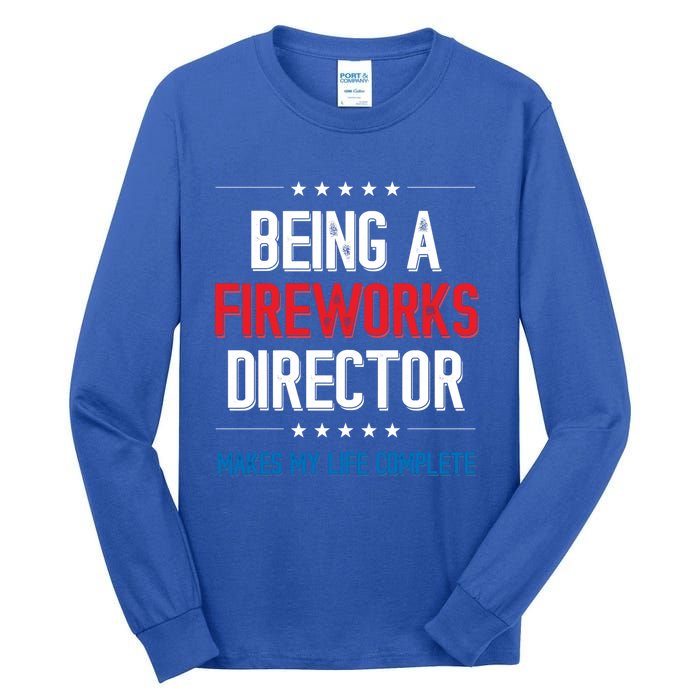 Being A Fireworks Director Firework Director Gift Tall Long Sleeve T-Shirt