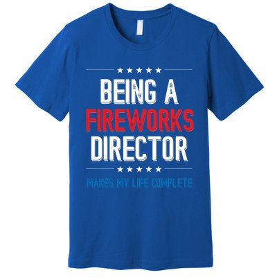 Being A Fireworks Director Firework Director Gift Premium T-Shirt