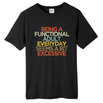 Being A Functional Adult Everyday Seems A Bit Excessive Tall Fusion ChromaSoft Performance T-Shirt