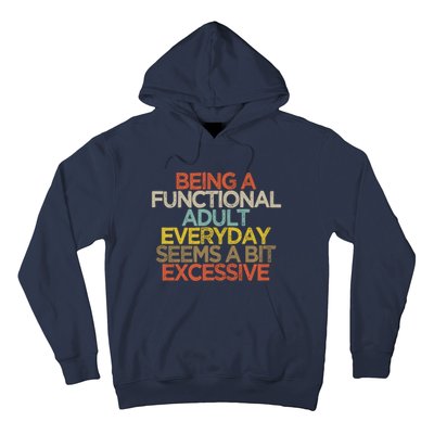 Being A Functional Adult Everyday Seems A Bit Excessive Hoodie