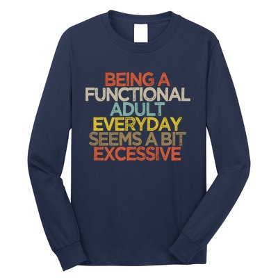 Being A Functional Adult Everyday Seems A Bit Excessive Long Sleeve Shirt